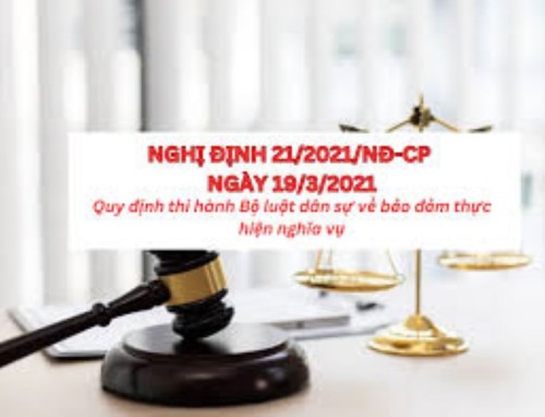 Một số quy định của Nghị định số 21/2021/NĐ-CP ngày 19/3/2021 của Chính phủ quy định thi hành Bộ luật Dân sự về bảo đảm thực hiện nghĩa vụ