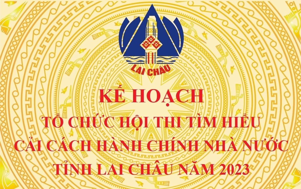 Kế hoạch tổ chức Hội thi tìm hiểu cải cách hành chính nhà nước tỉnh Lai Châu năm 2023