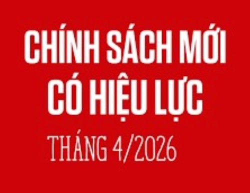 Chính sách mới  có hiệu lực tháng 4/2026