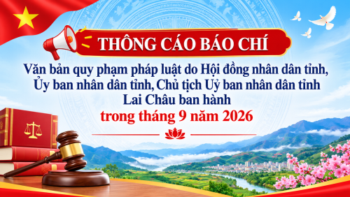 Các văn bản quy phạm pháp luật do Hội đồng nhân dân tỉnh, Ủy ban nhân dân tỉnh, Chủ tịch Uỷ ban nhân dân tỉnh Lai Châu ban hành trong tháng 9 năm 2026